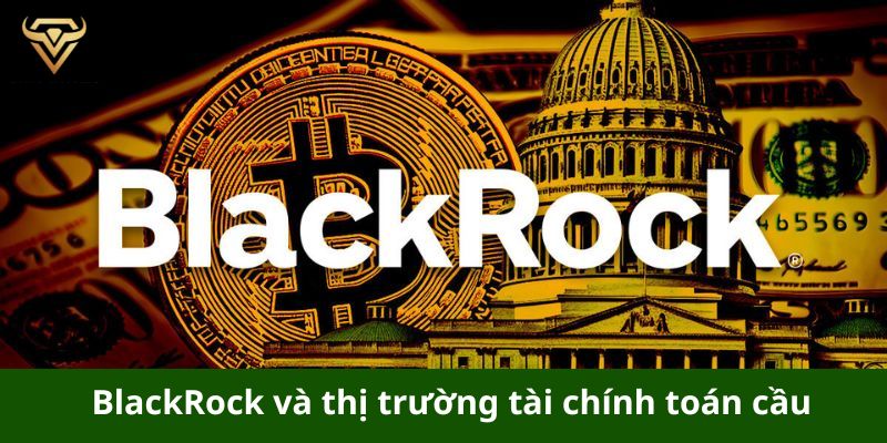 blackrock va thi truong tai chinh toan cau