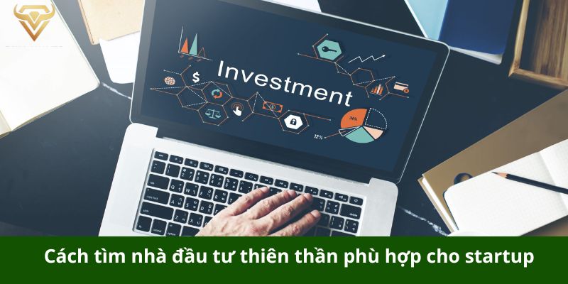 cach tim nha dau tu thien than phu hop cho startup