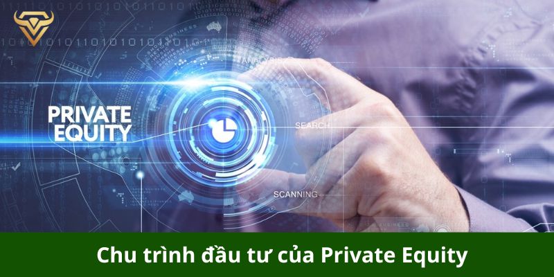 chu trinh dau tu cua private equity