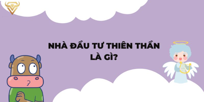 nha dau tu thien than la gi