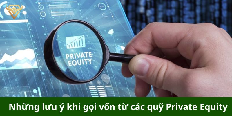 nhung luu y khi goi von tu cac quy private equity