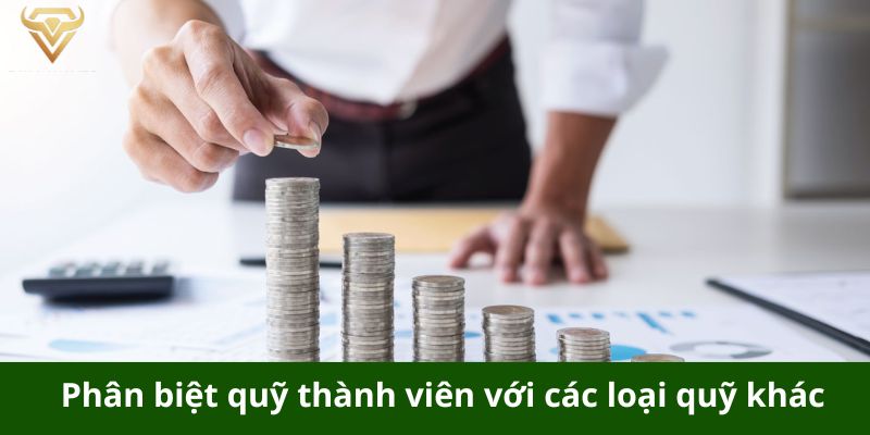 phan biet quy thanh vien voi cac loai quy khac