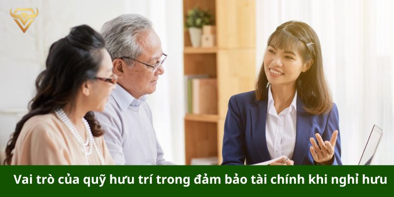 vai tro cua quy huu tri trong dam bao tai chinh khi nghi huu