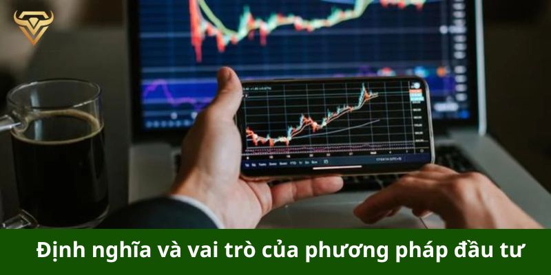 Định nghĩa và vai trò của phương pháp đầu tư