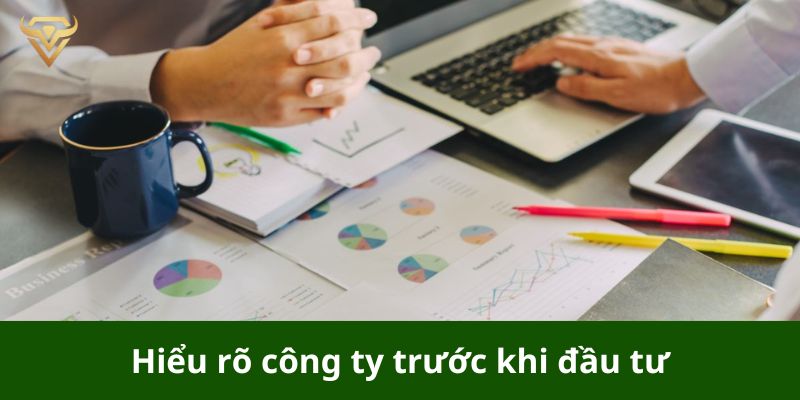 Hiểu rõ công ty trước khi đầu tư