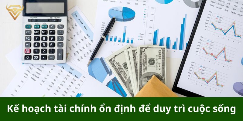 Kế hoạch tài chính ổn định để duy trì cuộc sống