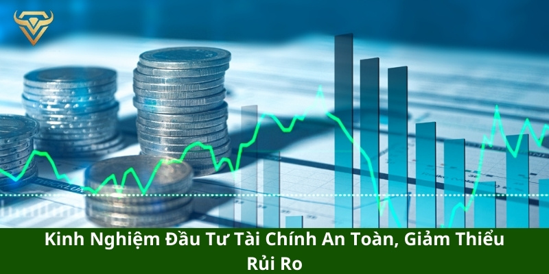 Kinh nghiệm đầu tư tài chính an toàn, giảm thiểu rủi ro