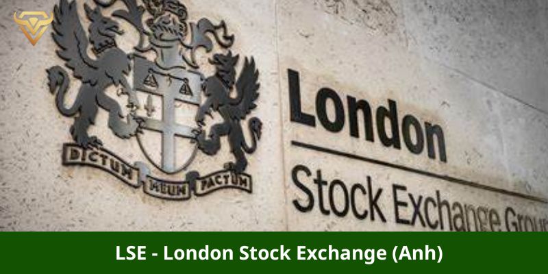 LSE tọa lạc tại Anh với những cơ hội đầu tư đầy hấp dẫn