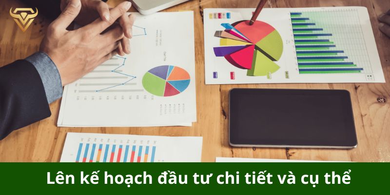 Lên kế hoạch đầu tư chi tiết và cụ thể