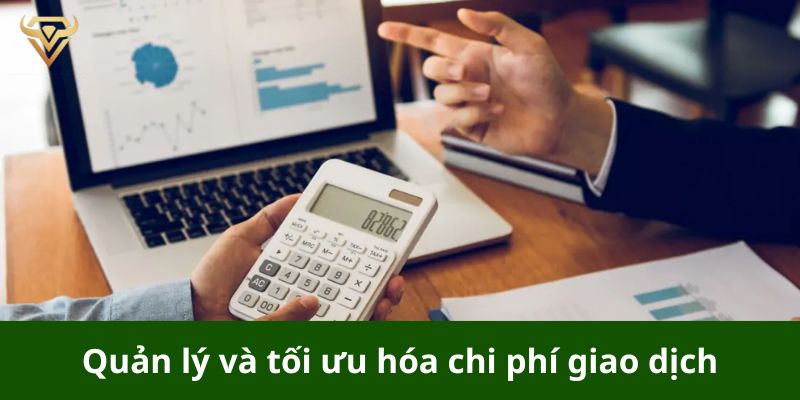 Quản lý và tối ưu hóa chi phí giao dịch