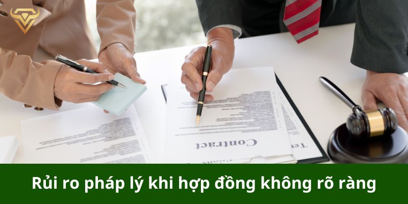 Rủi ro pháp lý khi hợp đồng không rõ ràng