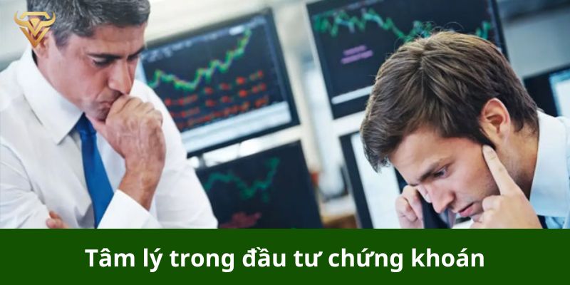 Tâm lý trong đầu tư chứng khoán