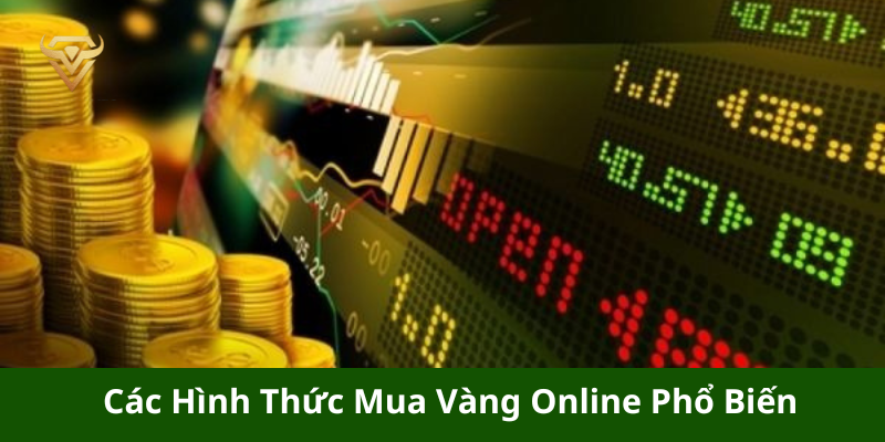 Các Hình Thức Mua Vàng Online Phổ Biến