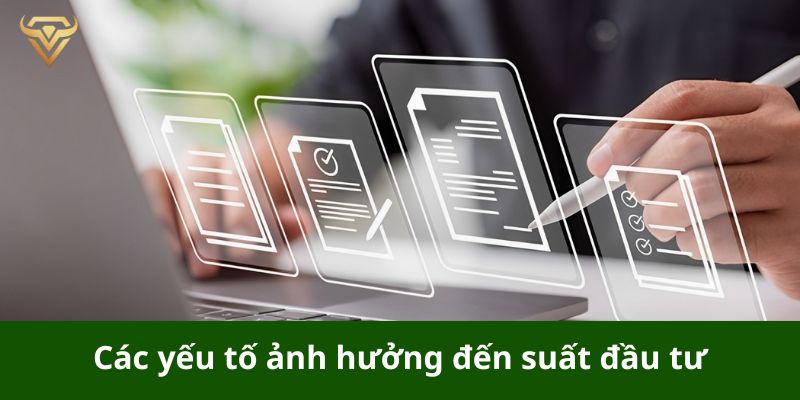 Các yếu tố ảnh hưởng đến suất đầu tư