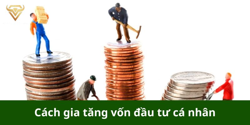 Cách gia tăng vốn đầu tư cá nhân