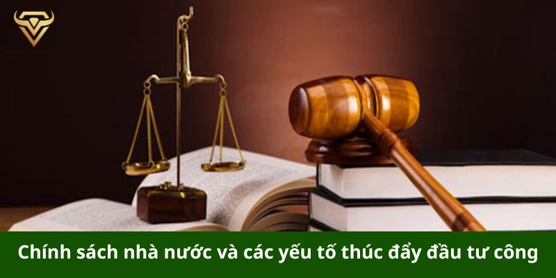 Chính sách nhà nước và các yếu tố thúc đẩy đầu tư công