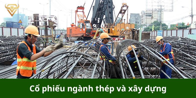 Cổ phiếu ngành thép và xây dựng