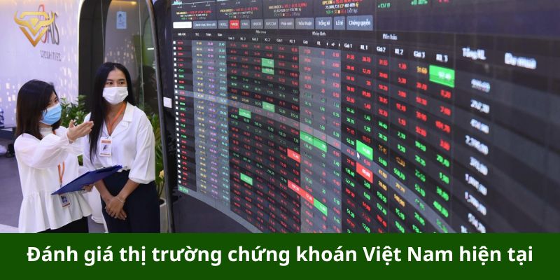 Đánh giá thị trường chứng khoán Việt Nam hiện tại