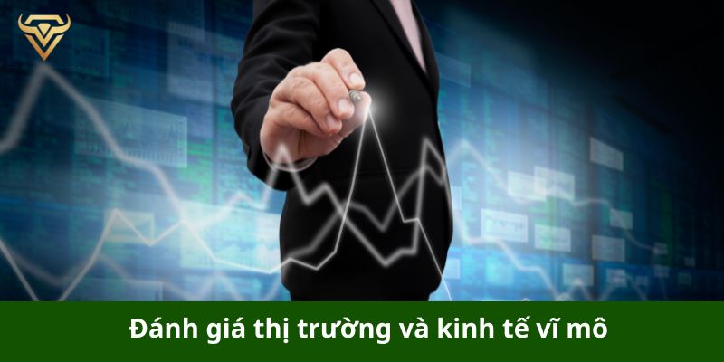 Đánh giá thị trường và kinh tế vĩ mô