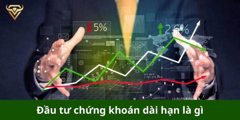 Đầu tư chứng khoán dài hạn là gì