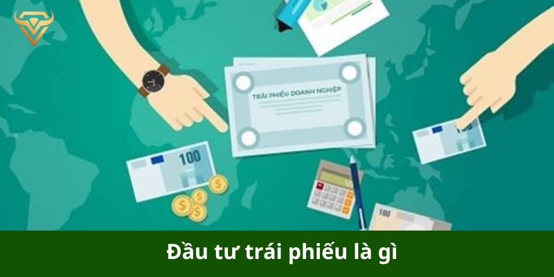 Đầu tư trái phiếu là gì?