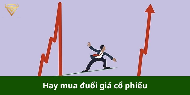 Hay mua đuổi giá cổ phiếu