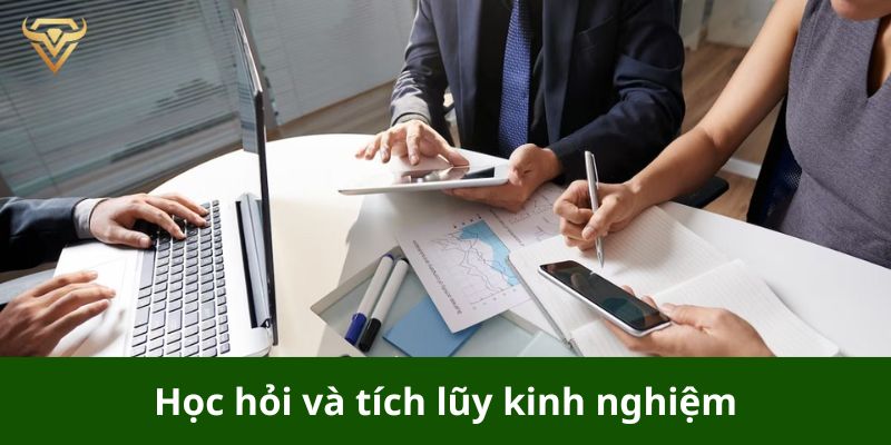 Học hỏi và tích lũy kinh nghiệm