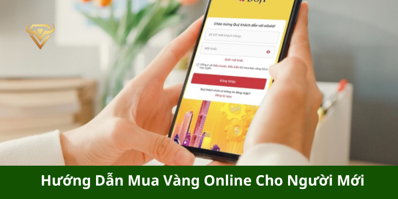 Hướng Dẫn Mua Vàng Online Cho Người Mới