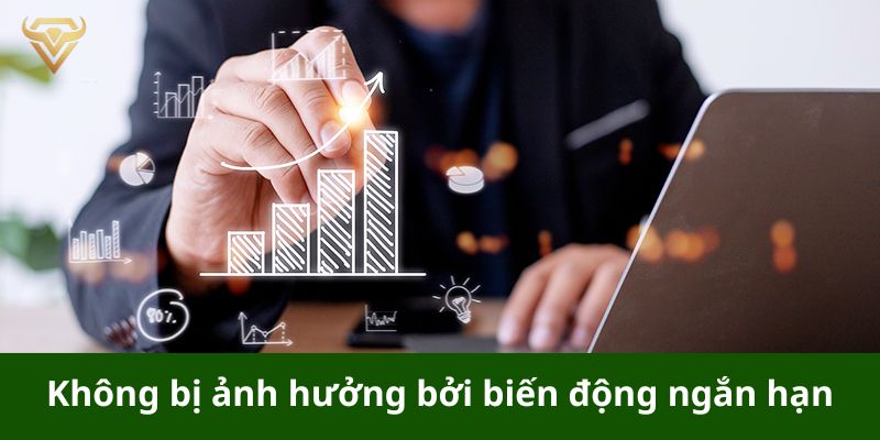 không bị ảnh hưởng bởi biến động ngăn hạn