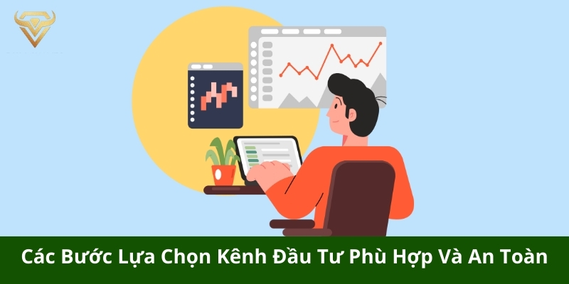 Các bước chọn kênh đầu tư an toàn