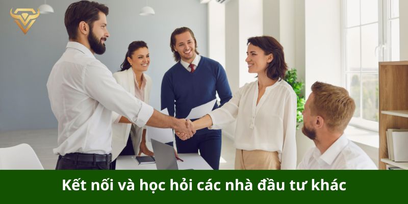 Kết nối và học hỏi từ các nhà đầu tư khác