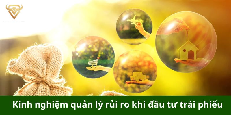 Kinh nghiệm quản lý rủi ro khi đầu tư trái phiếu