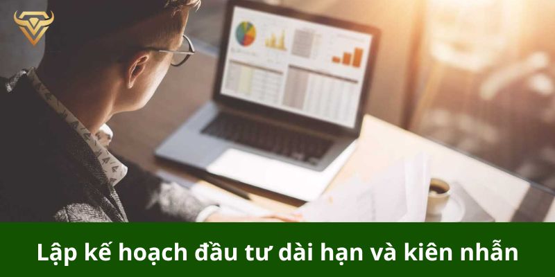 Lập kế hoạch đầu tư dài hạn và kiên nhẫn