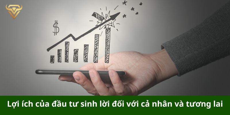 Lợi ích của đầu tư đối với tài chính cá nhân và tương lai