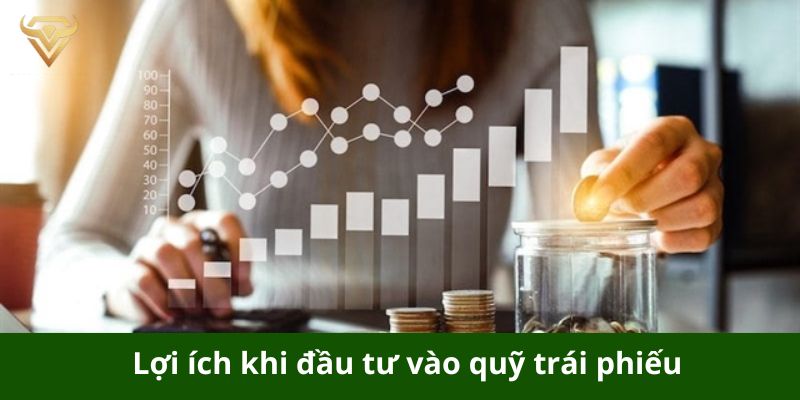 Lợi ích khi đầu tư vào quỹ trái phiếu