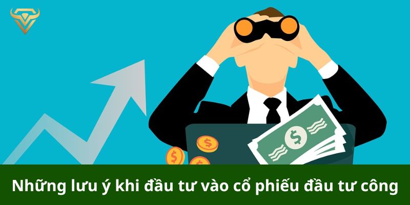 Những lưu ý khi đầu tư vào cổ phiếu đầu tư công