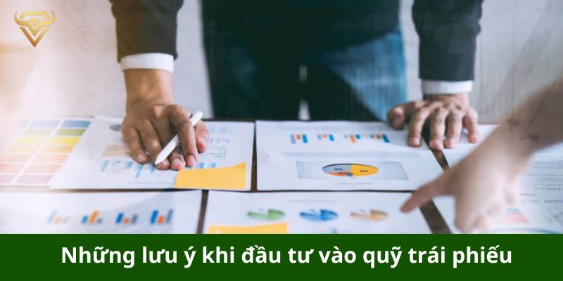 Những lưu ý khi đầu tư vào quỹ trái phiếu