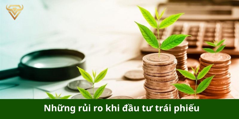 Những rủi ro khi đầu tư trái phiếu