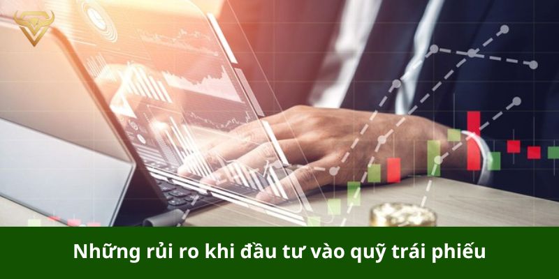 Những rủi ro khi đầu tư vào quỹ trái phiếu