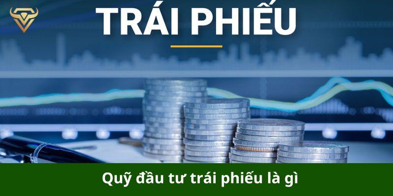 Quỹ đầu tư trái phiếu là gì?