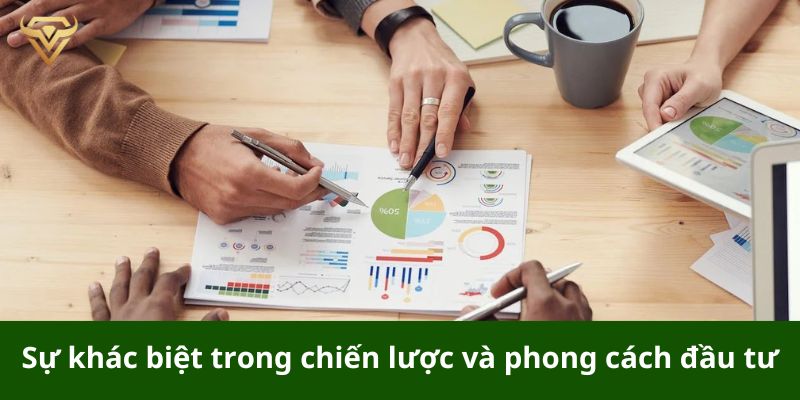 Sự khác biệt trong chiến lược và phong cách đầu tư