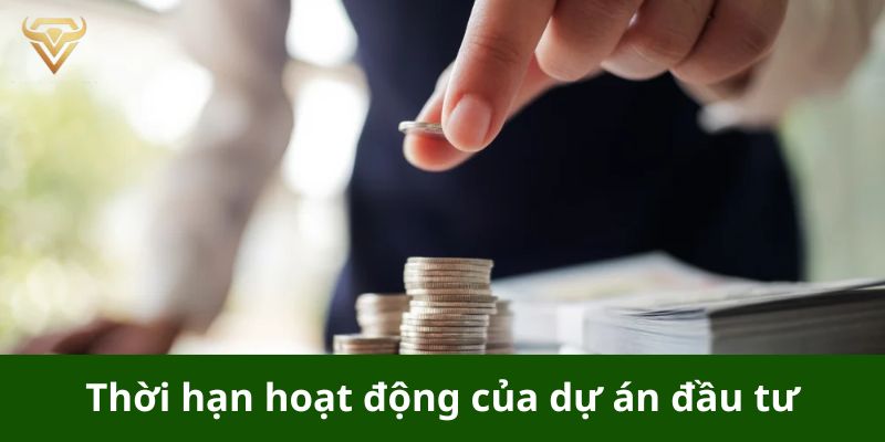 Thời hạn hoạt động của dự án đầu tư