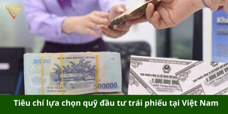 Tiêu chí lựa chọn quỹ đầu tư trái phiếu tại Việt Nam