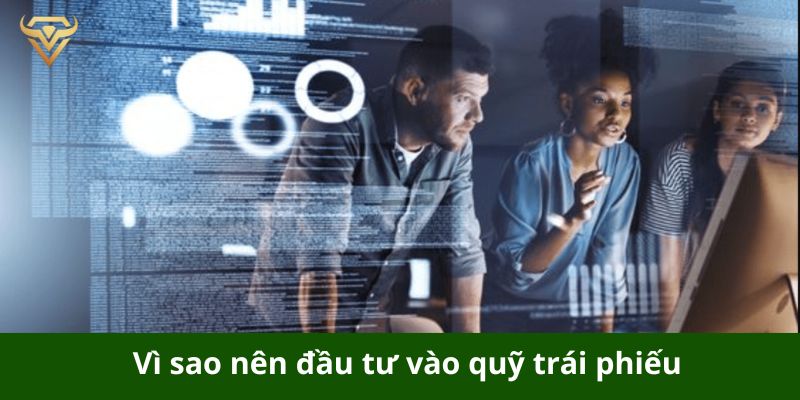 Vì sao nên đầu tư vào quỹ trái phiếu?