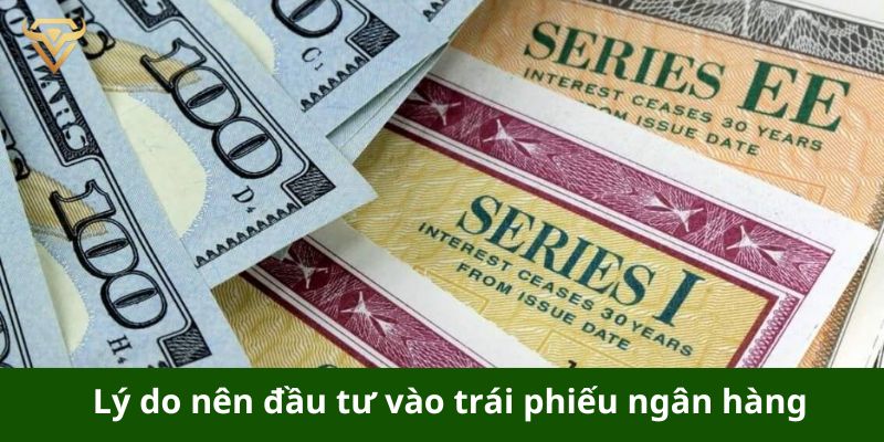 Vì sao nên đầu tư vào trái phiếu ngân hàng?