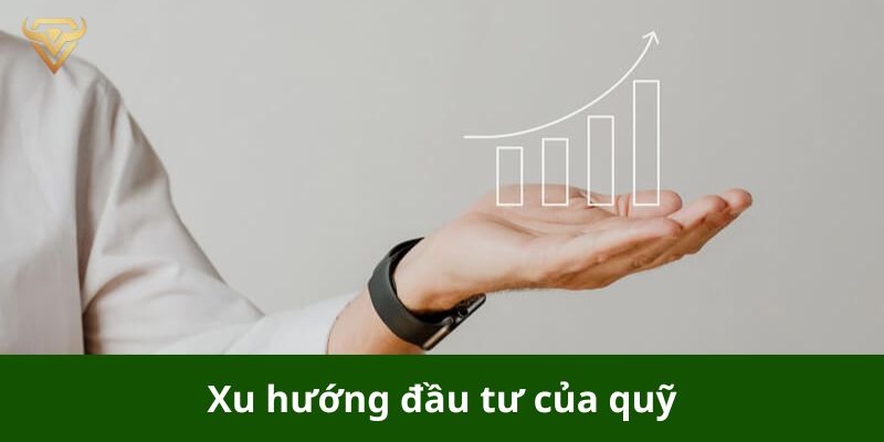 Xu hướng đầu tư của quỹ